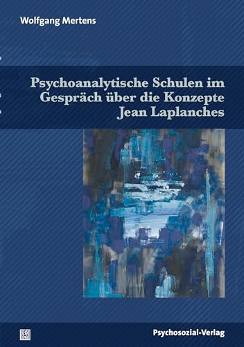 Psychoanalytische Schulen im Gespräch über die Konzepte Jean Laplanches (Bibliothek der Psychoanalyse) von Psychosozial-Verlag